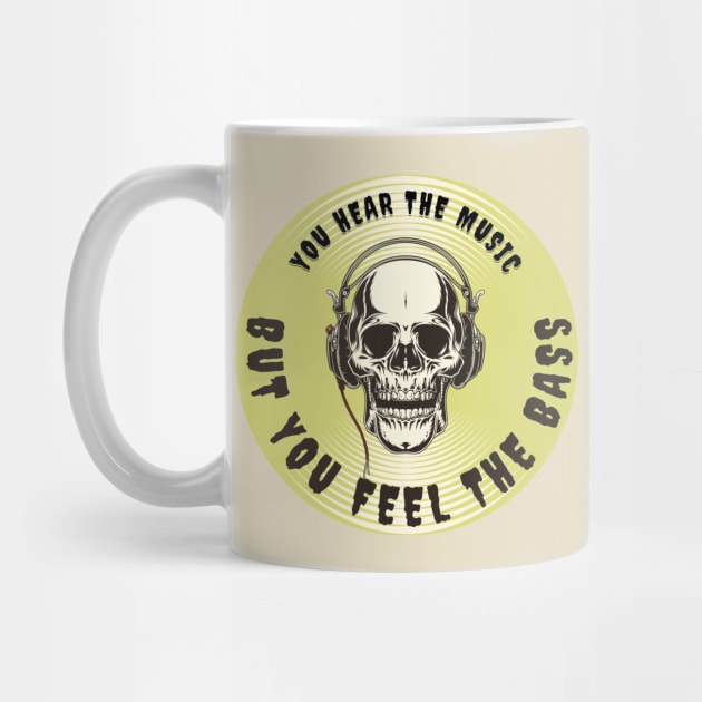 YOU HEAR THE MUSIC BUT YOU FEEL THE BASS SKULL by DAZu